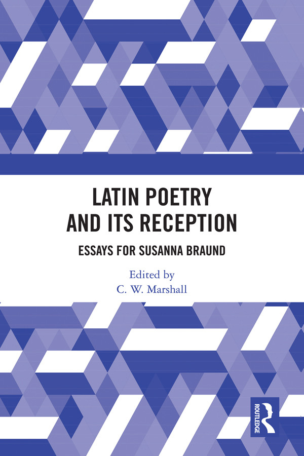Latin Poetry And Its Reception Essays For Susanna Braund C W Marshall