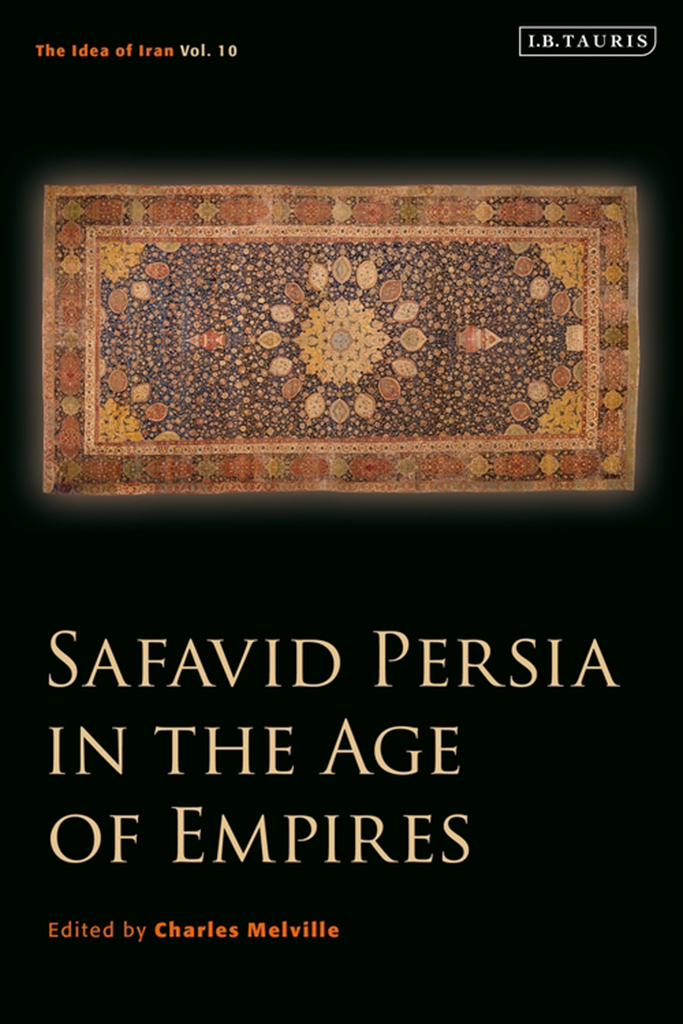 Safavid Persia In The Age Of Empires Charles Melville