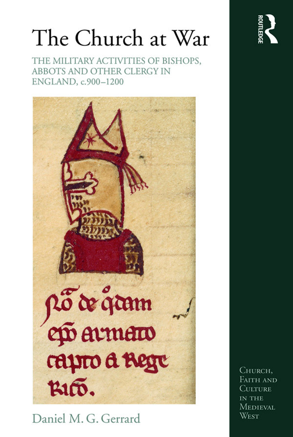The Church At War The Military Activities Of Bishops Abbots And Other Clergy In England C 9001200 Daniel M G Gerrard