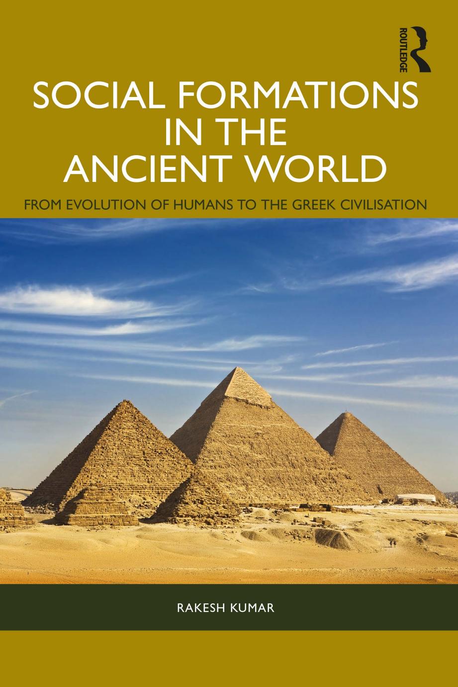 Social Formations In The Ancient World From Evolution Of Humans To The Greek Civilisation Rakesh Kumar