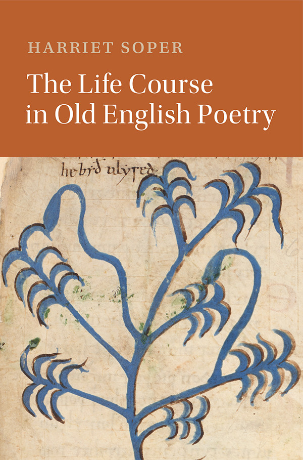 Cambridge Studies In Medieval Literature The Life Course In Old English Poetry Soper