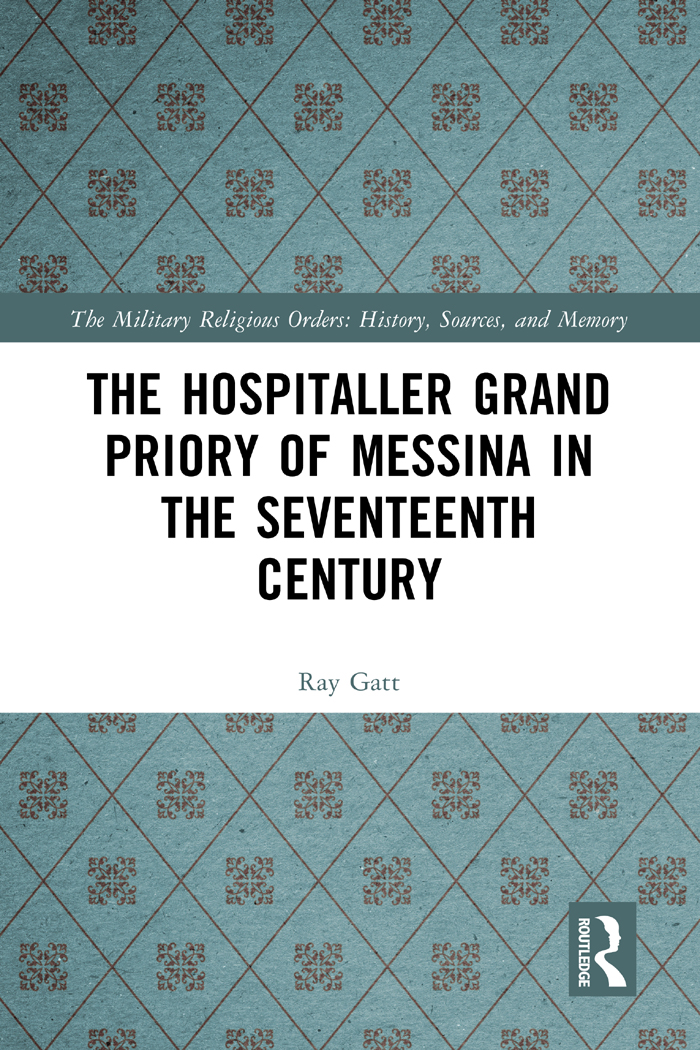 The Hospitaller Grand Priory Of Messina In The Seventeenth Century Ray Gatt