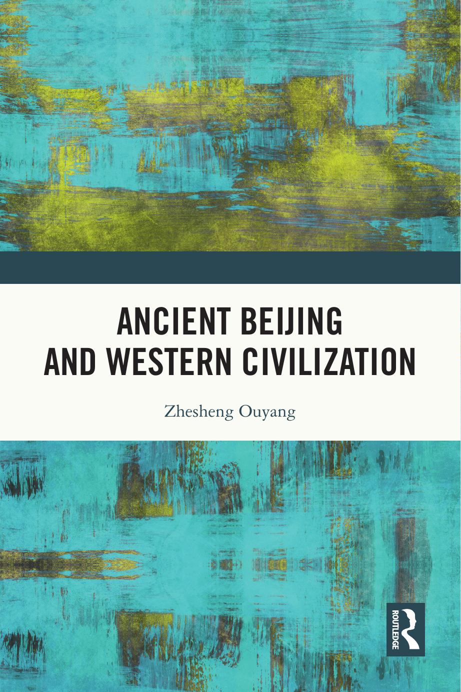 Ancient Beijing And Western Civilization Zhesheng Ouyang