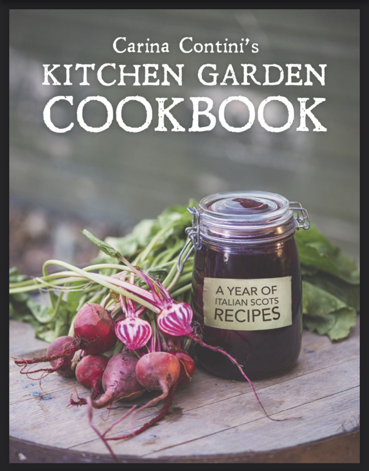 Carina Continis Kitchen Garden Cookbook Carina Contini
