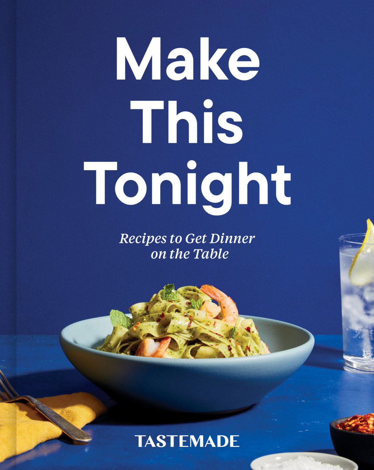 Make This Tonight Recipes To Get Dinner On The Table A Cookbook Tastemade