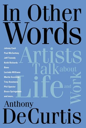 In Other Words Artists Talk About Life And Work 1st Edition Anthony Decurtis