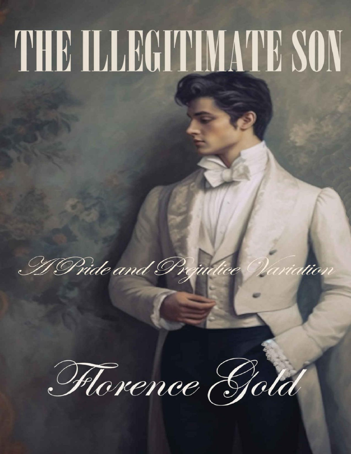The Illegitimate Son A Pride And Prejudice Variation Florence Gold