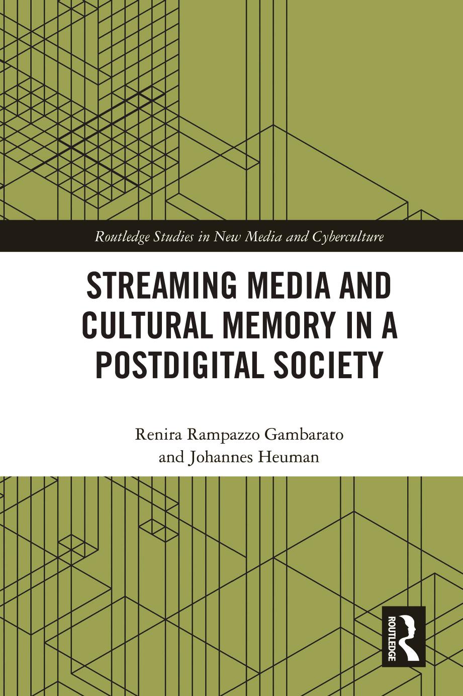 Streaming Media And Cultural Memory In A Postdigital Society Renira Rampazzo Gambarato Johannes Heuman