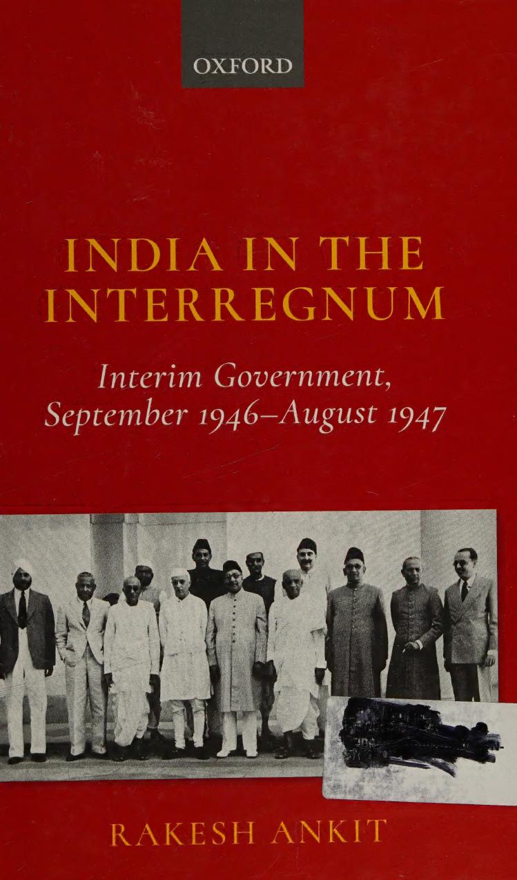 India In The Interregnum Interim Government September 1946august 1947 Rakesh Ankit