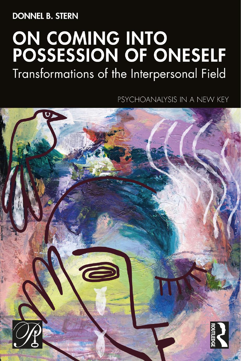 On Coming Into Possession Of Oneself Transformations Of The Interpersonal Field Donnel B Stern