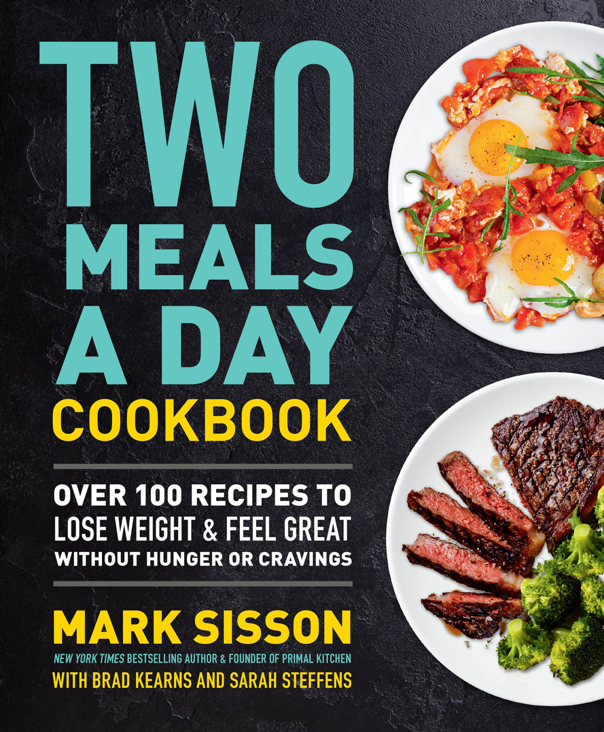 Two Meals A Day Cookbook Mark Sisson Brad Kearns Sarah Steffens