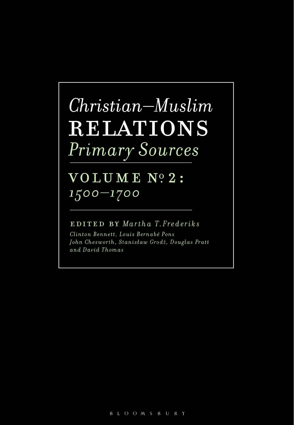 Christianmuslim Relations Primary Sources Volume 2 15001700 Martha T Frederiks