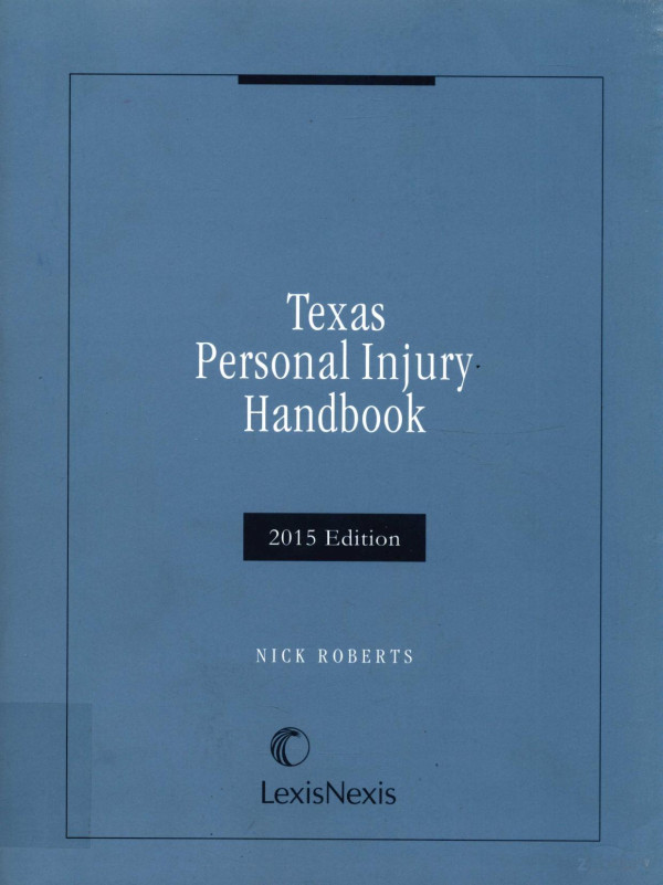Texas Personai Injury Handbook 2015 Edition 2015th Edition Nick Roberts