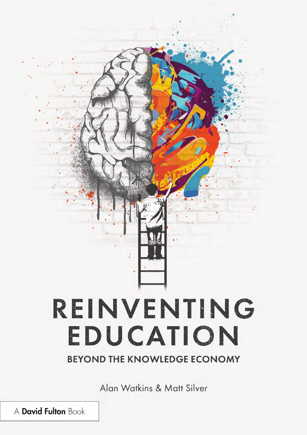 Reinventing Education Beyond The Knowledge Economy Alan Watkins Matt Silver