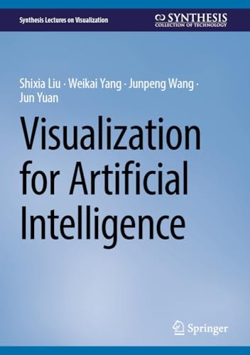 Visualization For Artificial Intelligence 1st Edition Shixia Liu