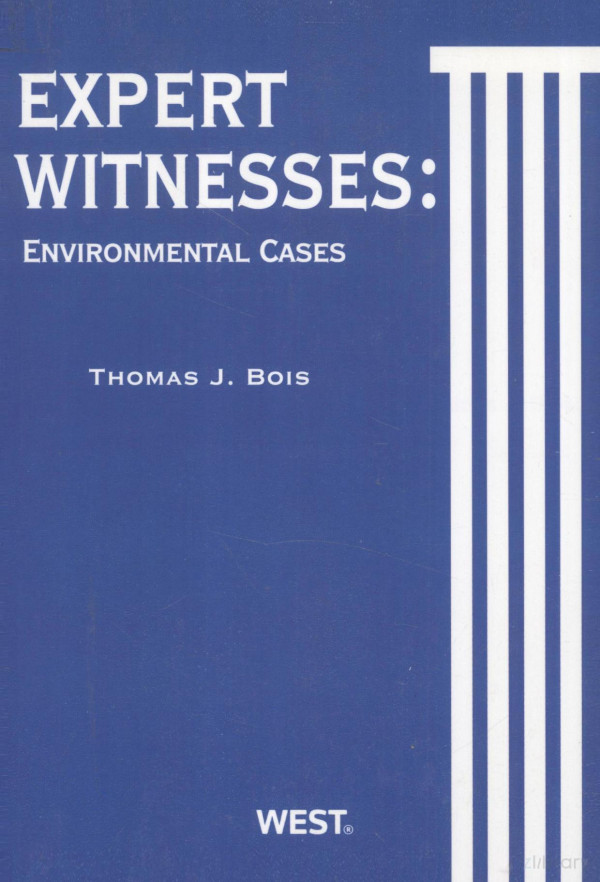 Expert Witnesses Environmental Cases 2009th Edition Thomas Bois