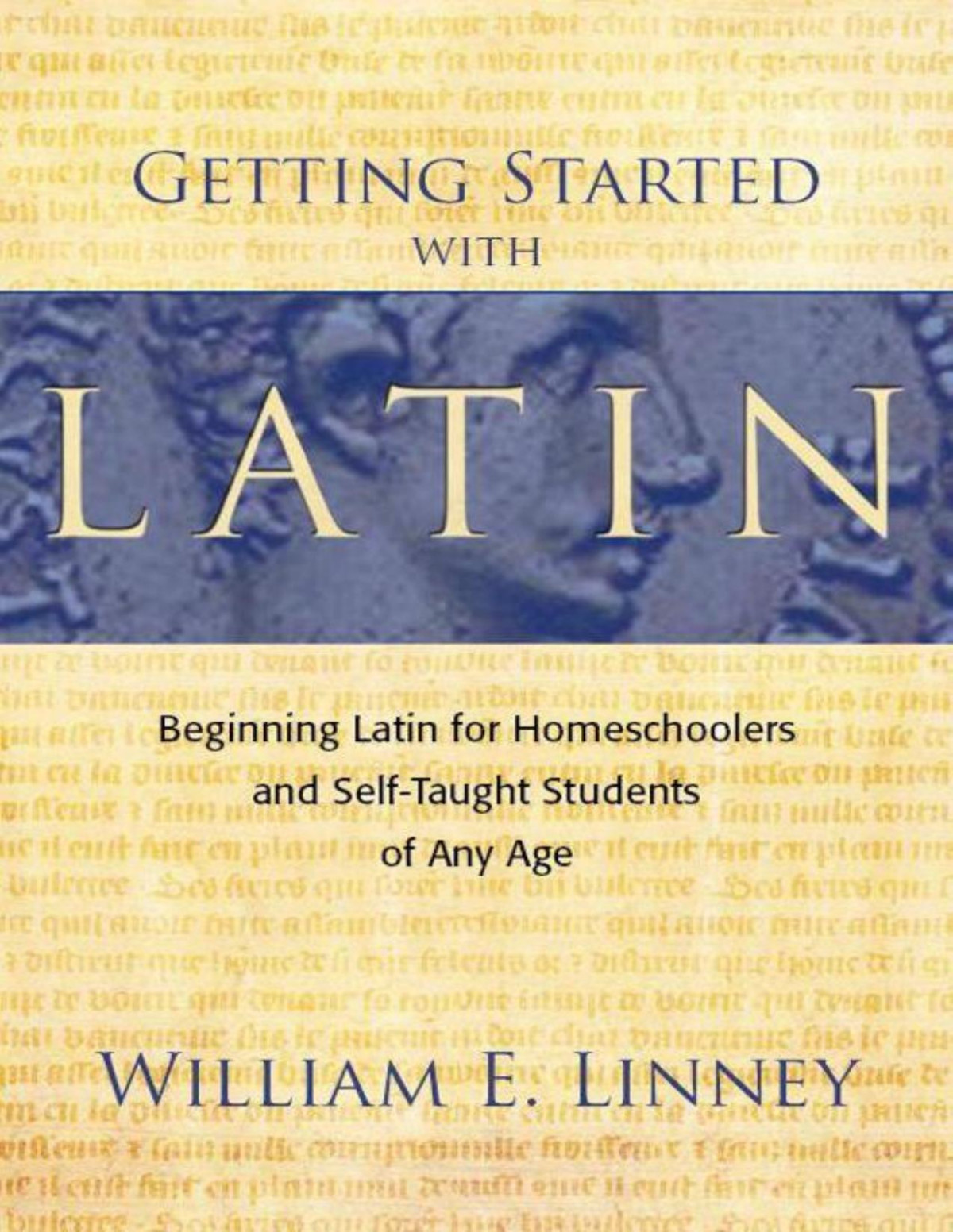 Getting Started With Latin Beginning Latin For Homeschoolers And Selftaught Students Of Any Age Linney