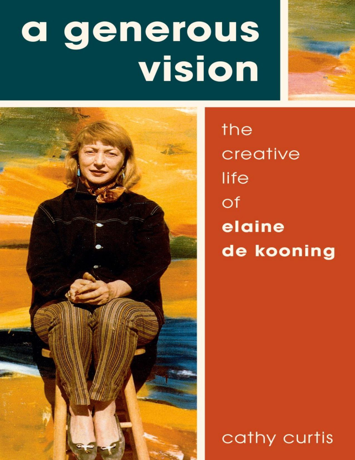 A Generous Vision The Creative Life Of Elaine De Kooning Cathy Curtis