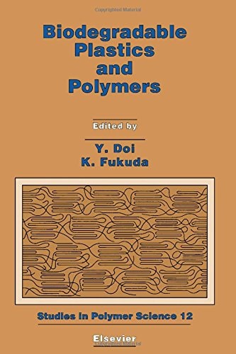 Biodegradable Plastics And Polymers Proceedings Of The Third International Scientific Workshop On Biodegradable Plastics And Polymers Osaka Japan November 911 1993 1994th Edition Yoshiharu Doi