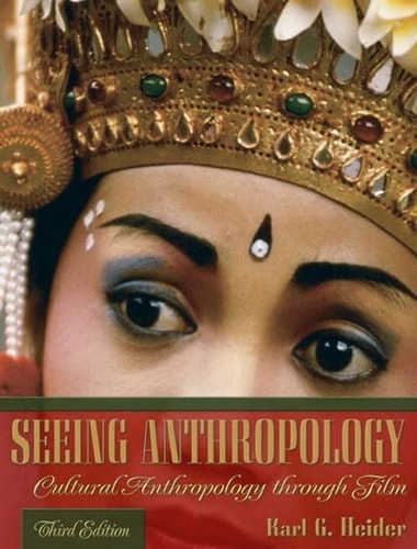 Seeing Anthropology Cultural Anthropology Through Film 3rd Edition Karl G Heider