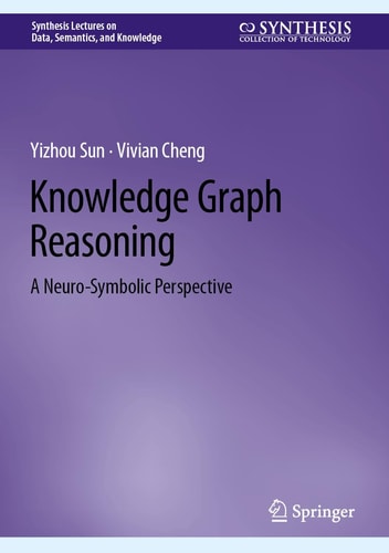 Knowledge Graph Reasoning A Neurosymbolic Perspective 1st Edition Yizhou Sun