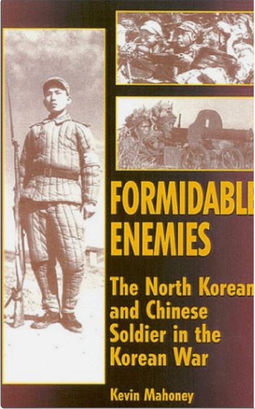 Formidable Enemies The North Korean And Chinese Soldier In The Korean War Kevin A Mahoney