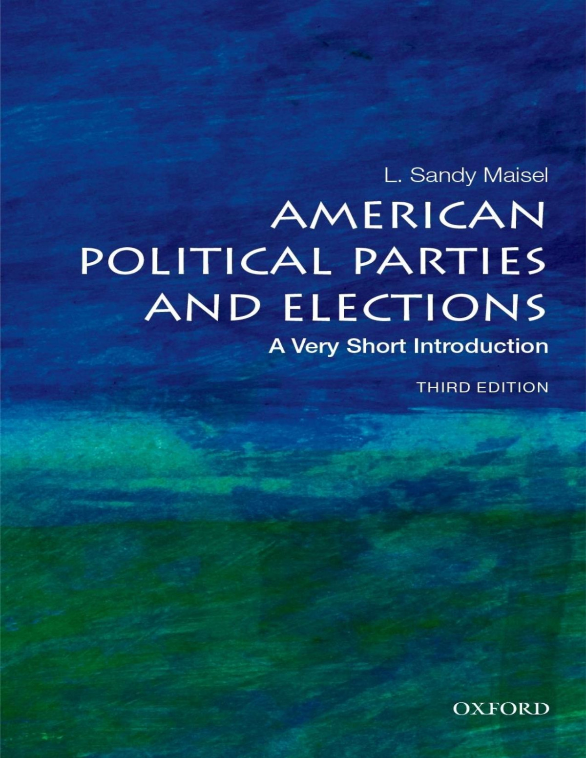 American Political Parties And Elections A Very Short Introduction 3rd Edition L Sandy Maisel