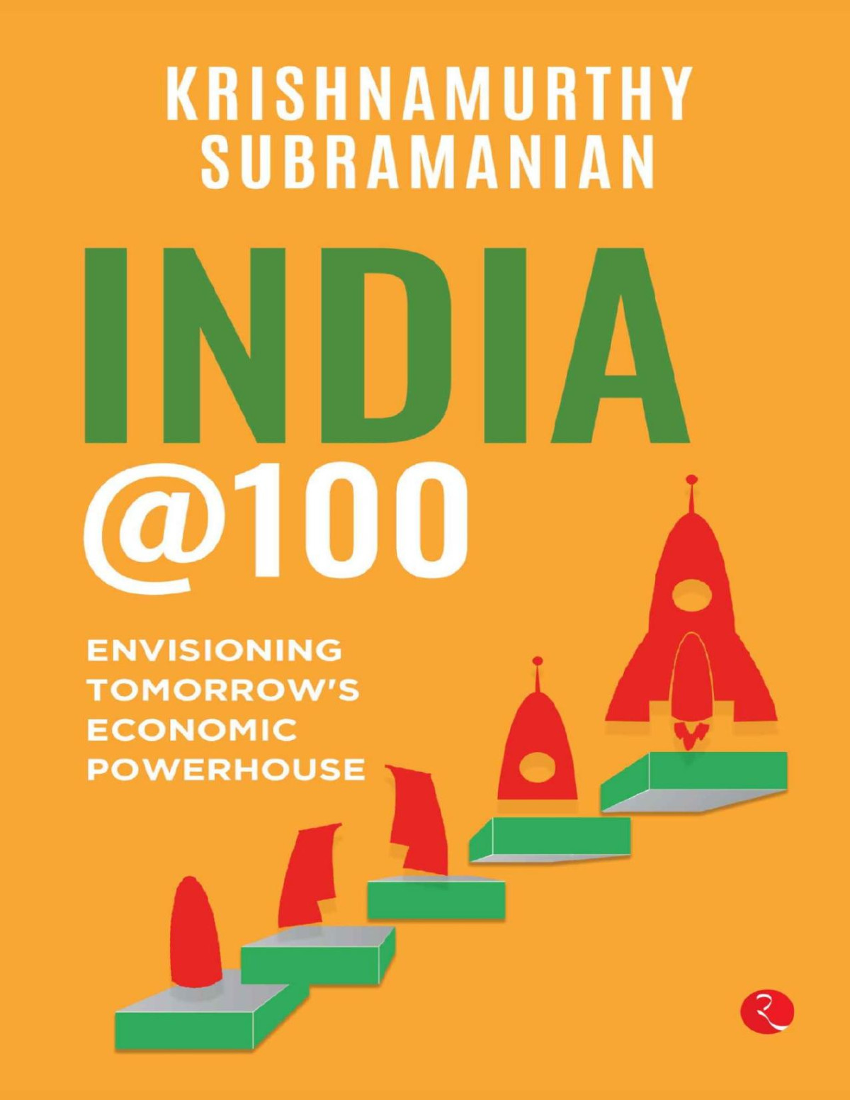 India 100 Envisioning Tomorrows Economic Powerhouse Krishnamurthy Subramanian