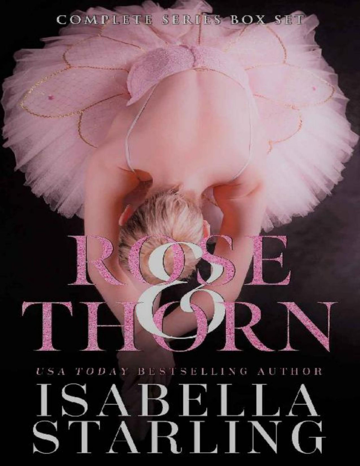 Rose And Thorn Complete Series A Dark Captive Ballerina Romance Box Set Isabella Starling