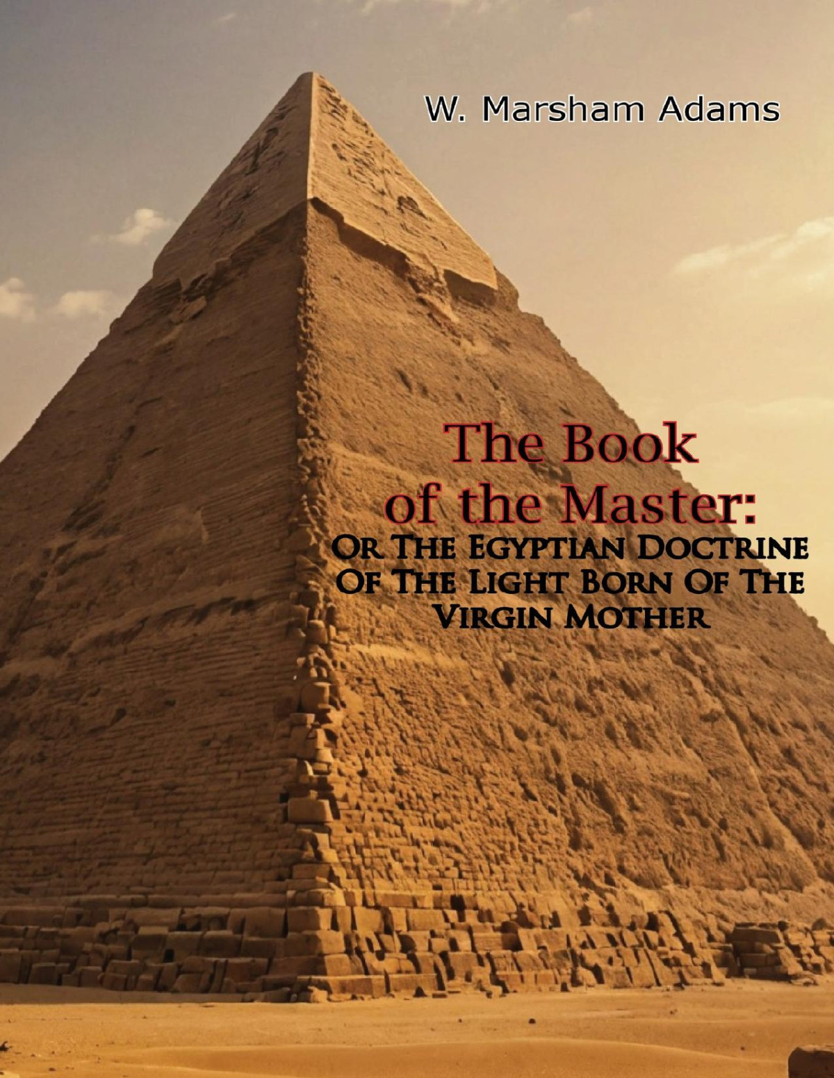 Book Of The Master Or The Egyptian Doctrine Of The Light Born Of The Virgin Mother W Marsham Adams