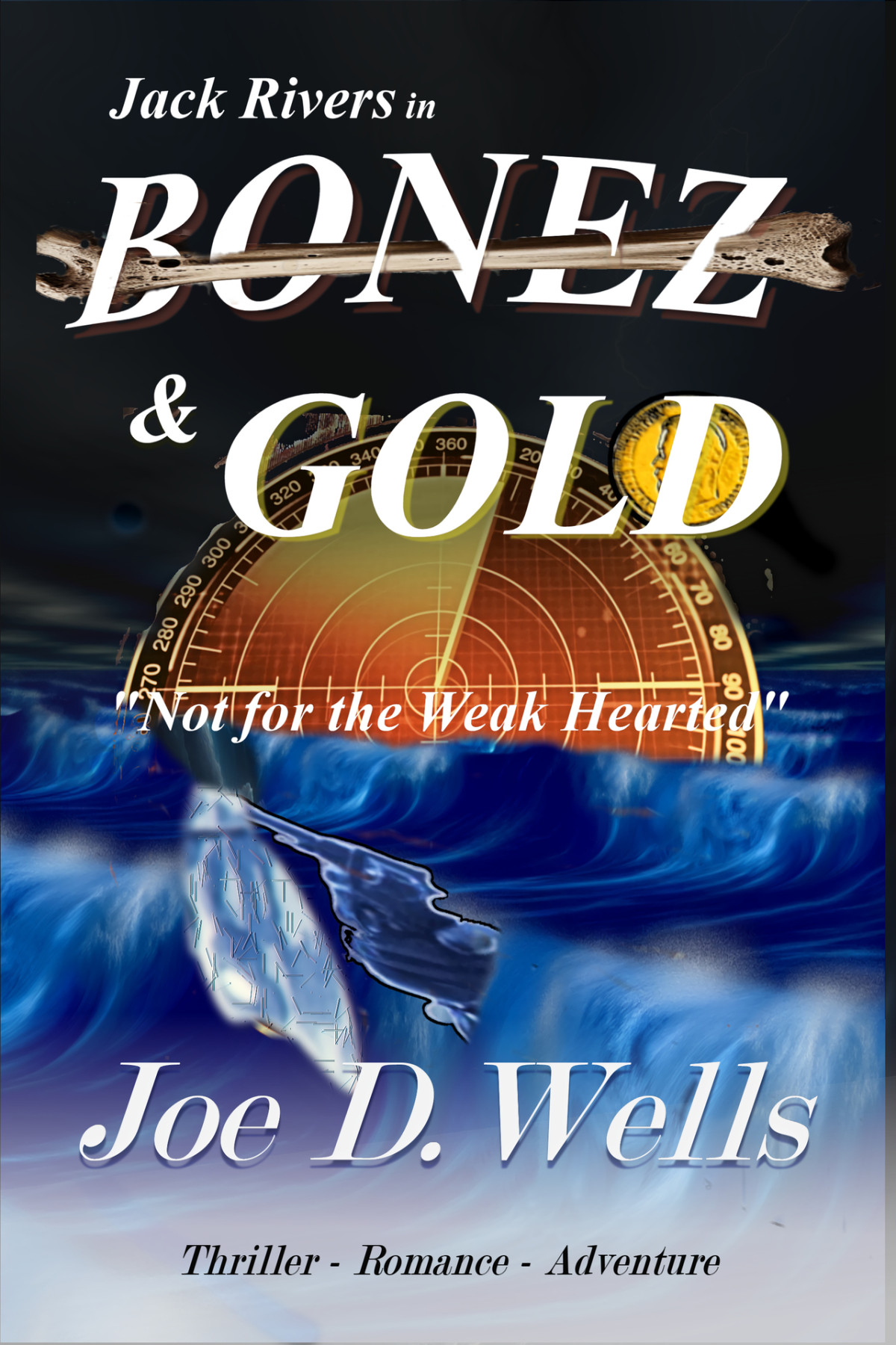 Bonez Gold Not For The Weak Hearted Adventure Suspense Thriller Romance Joe D Wells