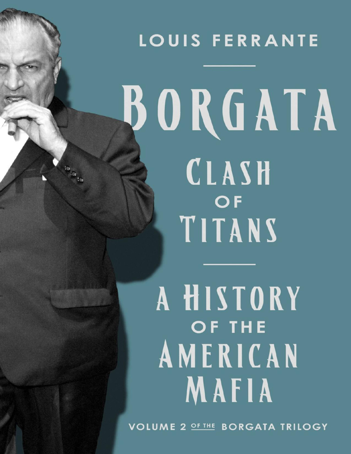 Borgata Clash Of Titans A History Of The American Mafia Louis Ferrante