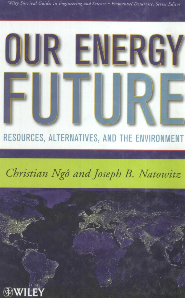 Our Energy Future Resources Alternatives And The Environment 2009th Edition Christian Ngo