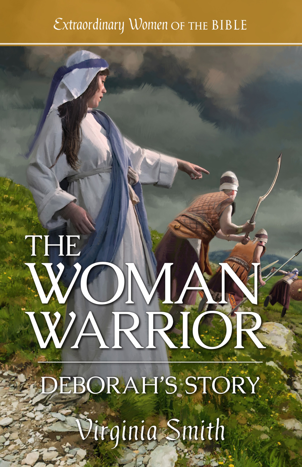 The Woman Warrior Deborahs Story Extraordinary Women Of The Bible Book 10 Smith