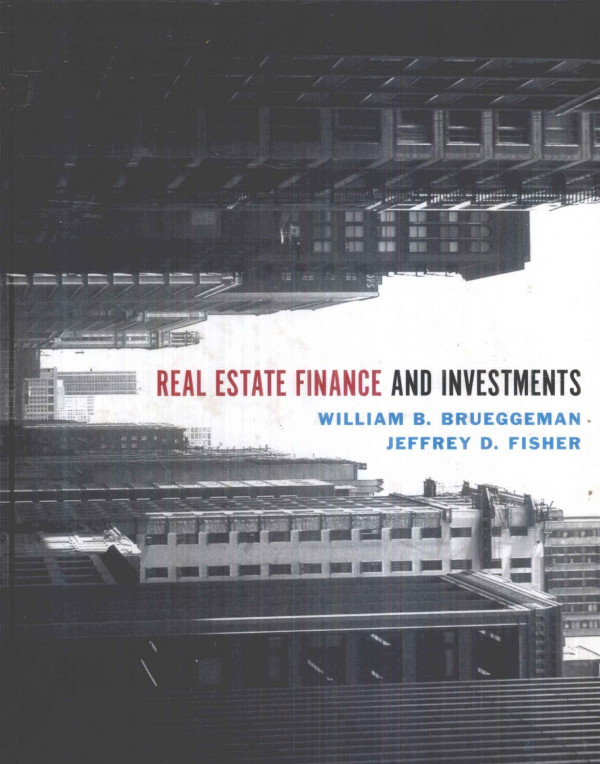 Real Estate Finance And Investments Twelfth Edition 2005th Edition William Bbrueggeman And Jeffrey Dfisher