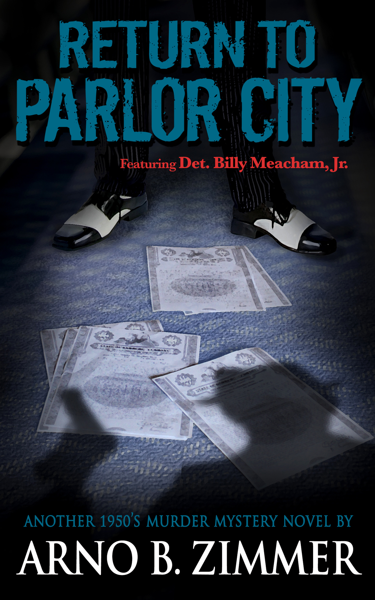 Return To Parlor City The Parlor City Murder Mystery Trilogy Book 2 Arno B Zimmer