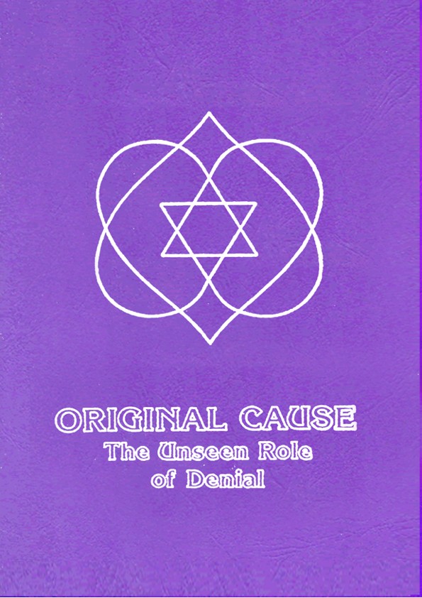 Original Cause 1 The Unseen Role Of Denial Ceanne Derohan
