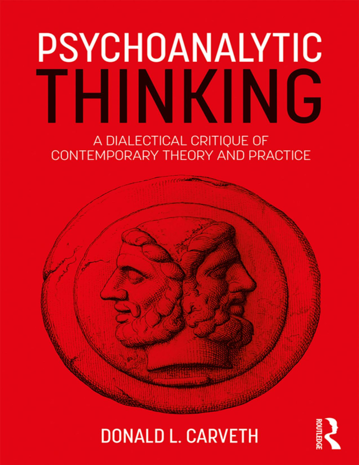 Psychoanalytic Thinking A Dialectical Critique Of Contemporary Theory And Practice 1st Edition Donald L Carveth