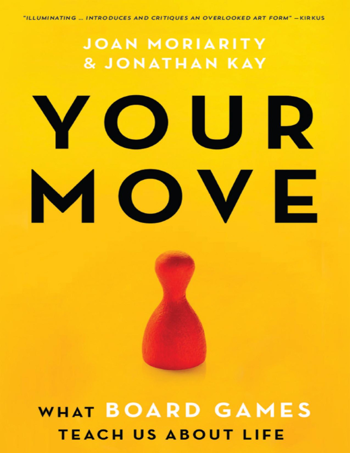 Your Move What Board Games Teach Us About Life Joan Moriarity Jonathan Kay