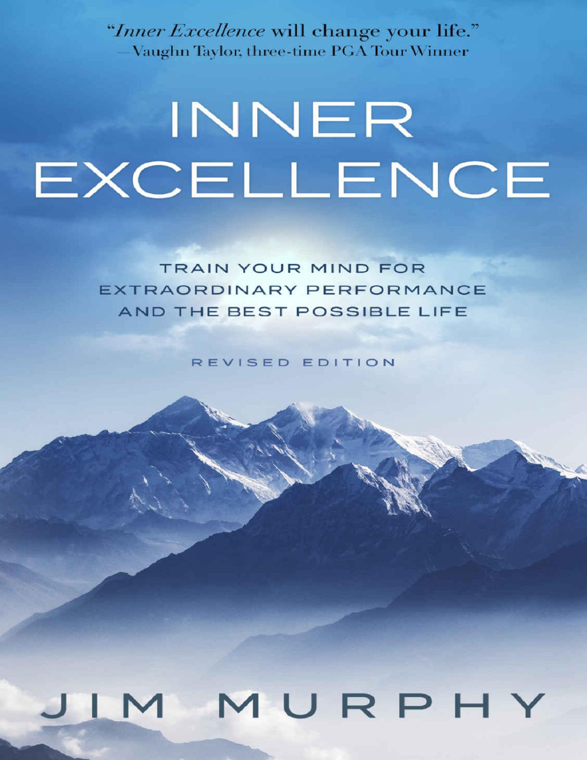 Inner Excellence Train Your Mind For Extraordinary Performance And The Best Possible Life Jim Murphy