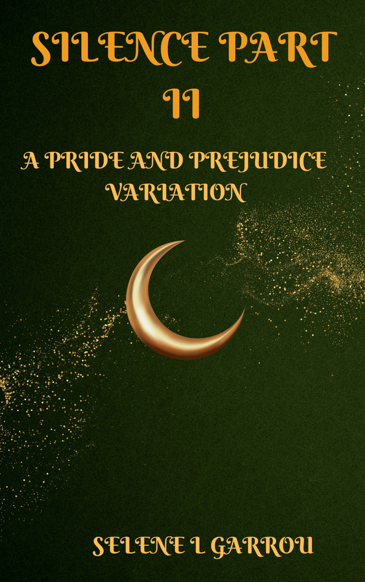 Silence Part Ii A Pride And Prejudice Variation Selene L Garrou