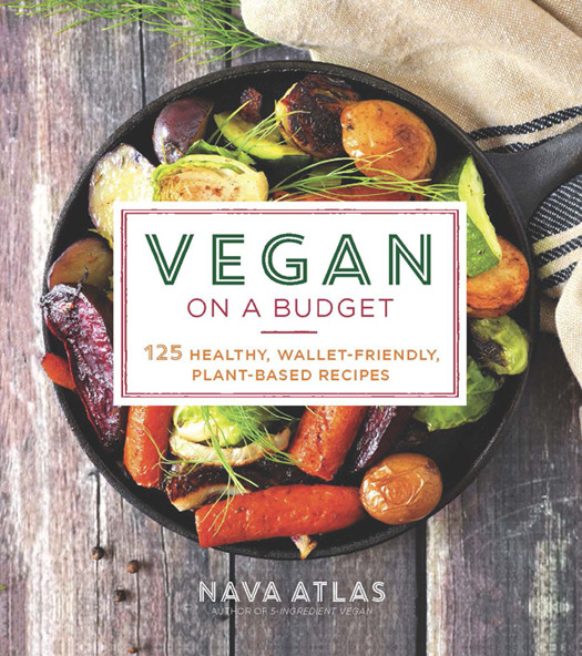 Vegan On A Budget 125 Healthy Walletfriendly Plantbased Recipes Nava Atlas