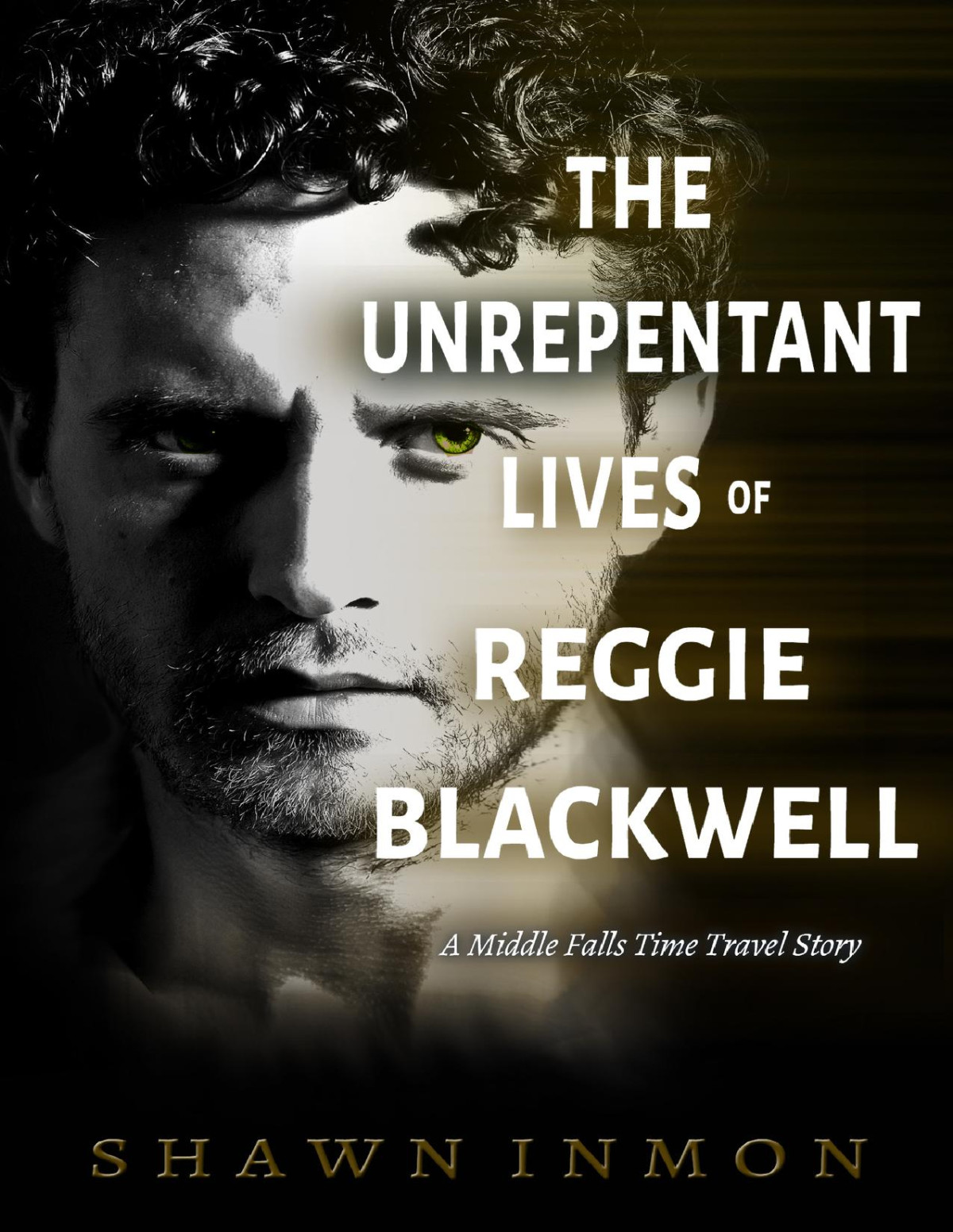 The Unrepentant Lives Of Reggie Blackwell A Middle Falls Time Travel Story Inmon