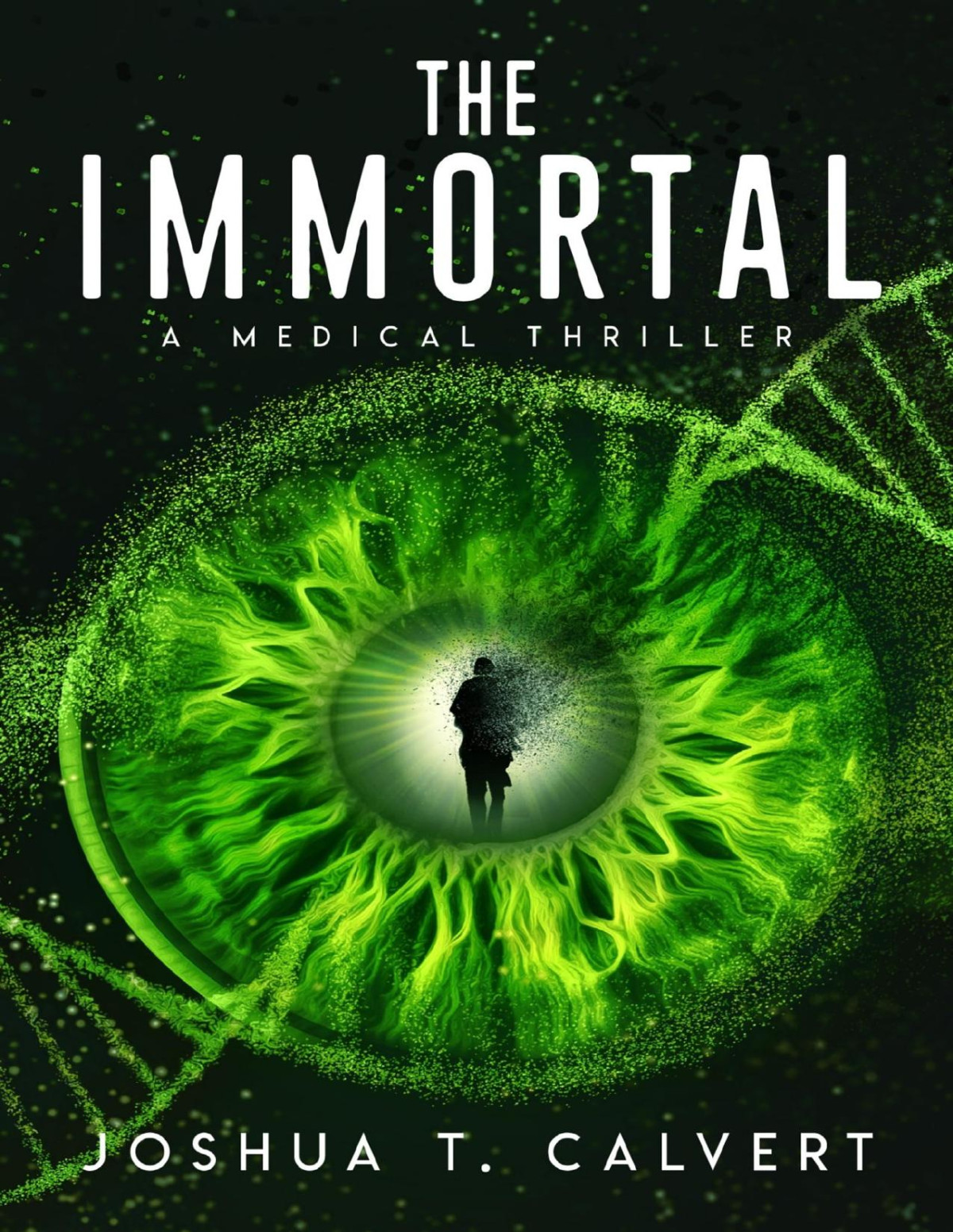 The Immortal A Medical Thriller Joshua T Calvert