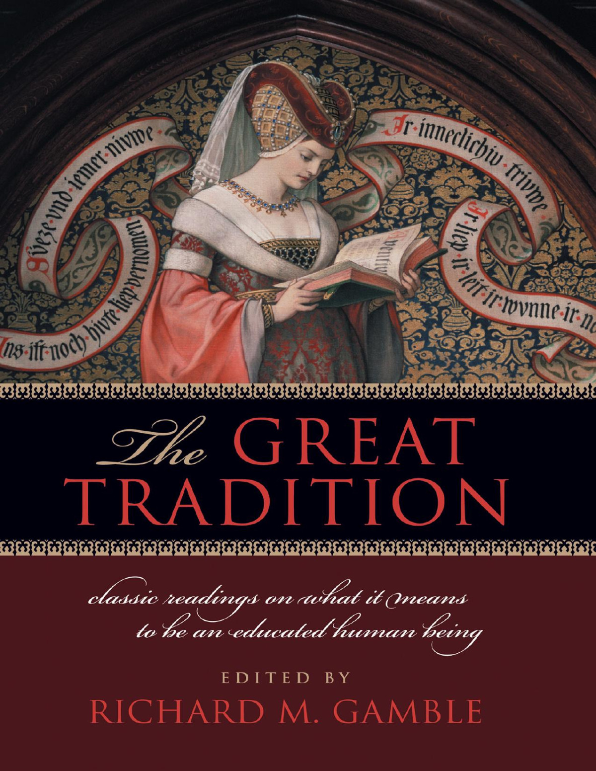 The Great Tradition Classic Readings On What It Means To Be An Educated Human Being Richard M Gamble