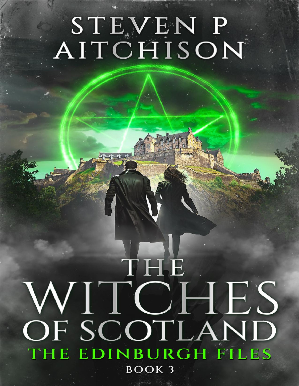 The Witches Of Scotland The Edinburgh Files Book 3 Steven P Aitchison