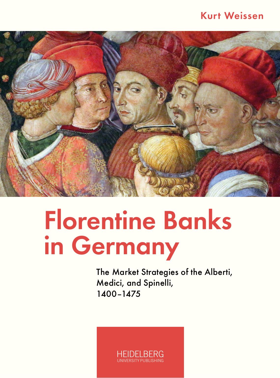 Florentine Banks In Germany The Market Strategies Of The Alberti Medici And Spinelli 14001475 Kurt Weissen