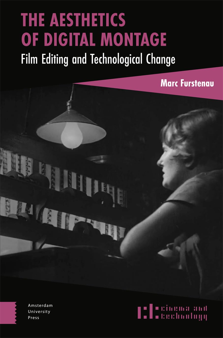 The Aesthetics Of Digital Montage Film Editing And Technological Change Marc Furstenau