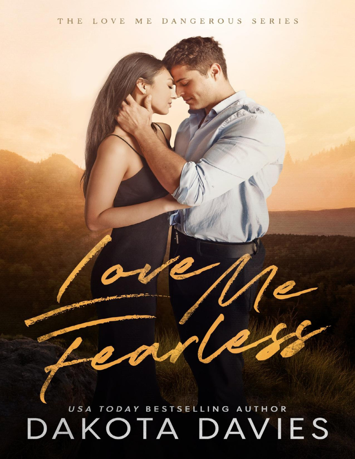 Love Me Fearless A Small Town Suspense Romance Love Me Dangerous Book 3 Dakota Davies