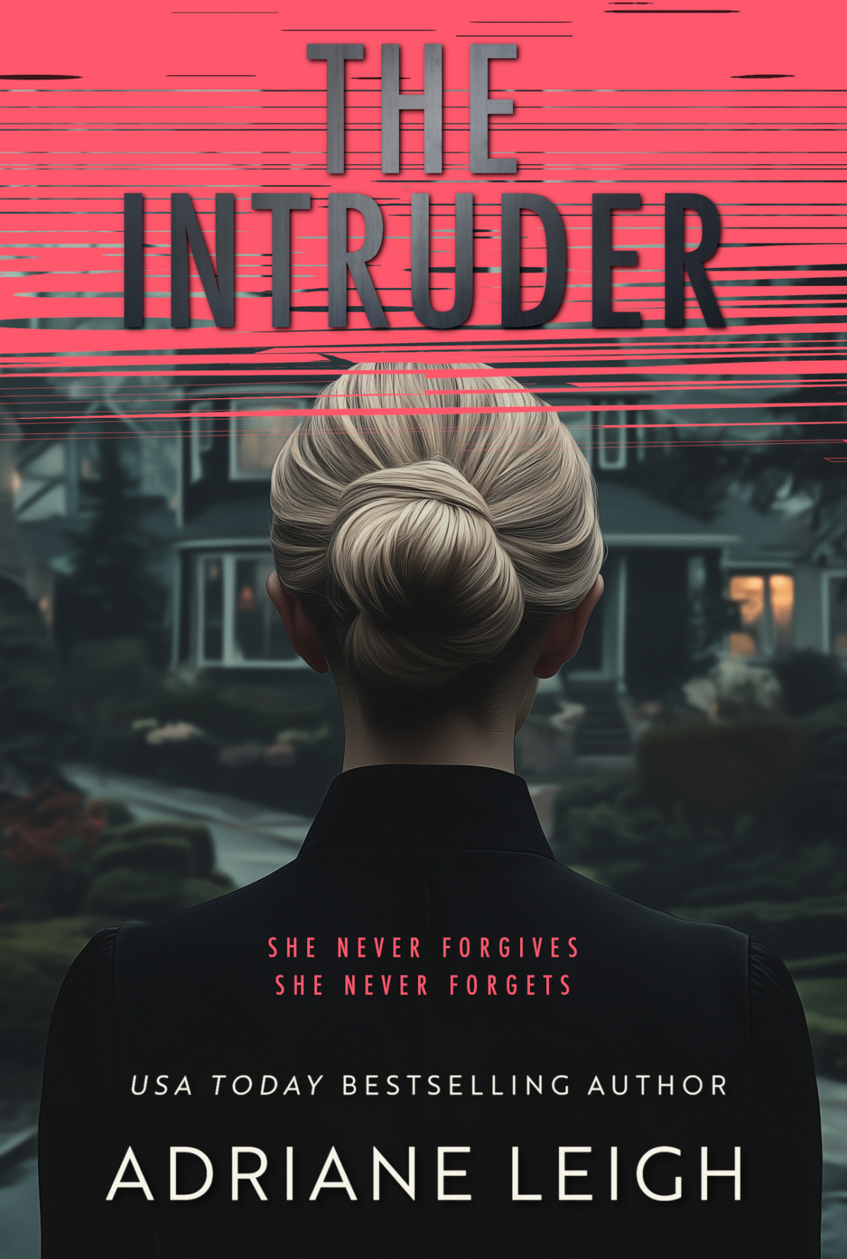 The Intruder A Diabolical Psychological Thriller Adriane Leigh